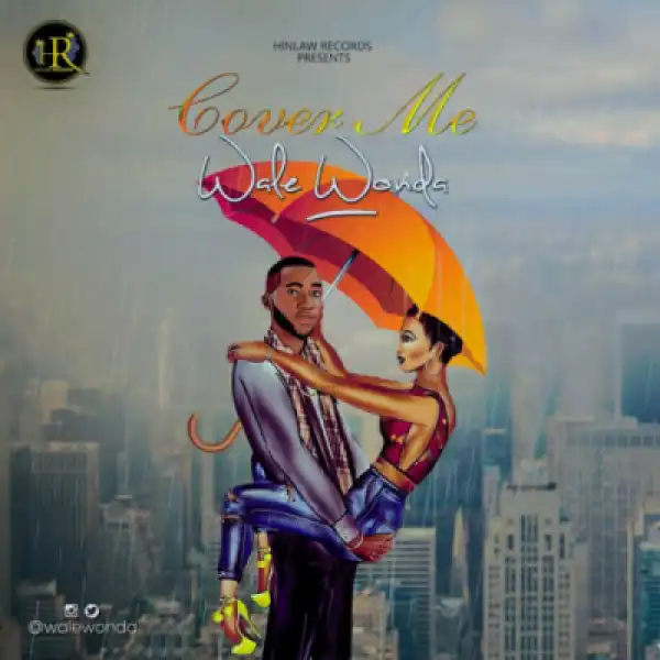 Wale Wonda - “Cover Me”